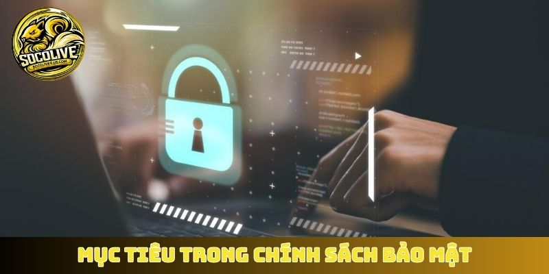 Mục tiêu trong chính sách bảo mật