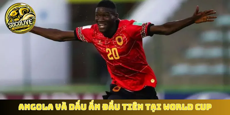 Angola và dấu ấn đầu tiên tại World Cup