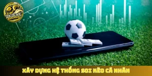 Xây dựng hệ thống soi kèo cá nhân