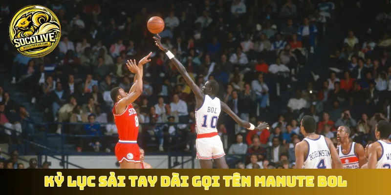 Kỷ lục sải tay dài gọi tên Manute Bol