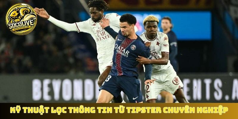 Kỹ thuật lọc thông tin từ Tipster chuyên nghiệp