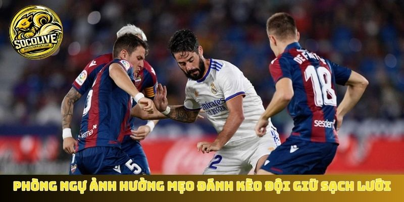 Phòng ngự ảnh hưởng mẹo đánh kèo đội giữ sạch lưới