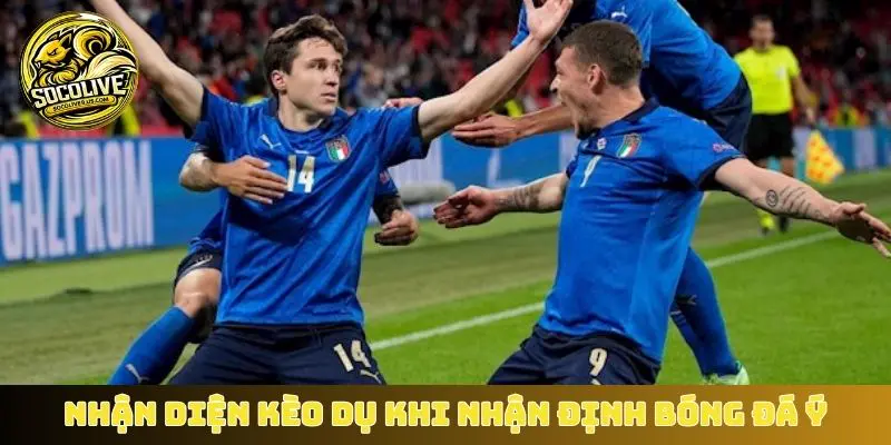 Quy trình nhận diện kèo dụ khi nhận định bóng đá Ý