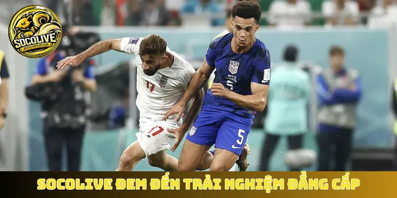 Socolive đem đến trải nghiệm đẳng cấp