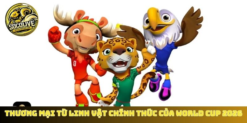Thương mại từ linh vật chính thức của World Cup 2026