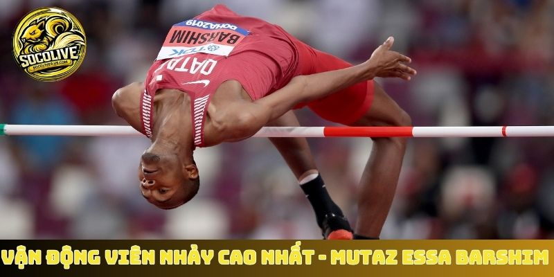 Vận động viên nhảy cao nhất - Mutaz Essa Barshim đến từ Cuba
